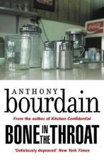 Bone In The Throat 9781786895189, Anthony Bourdain, Verzenden