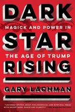 Dark Star Rising Magick and Power in the Age of Trump, Boeken, Verzenden, Gelezen, Gary Lachman