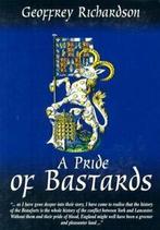 A pride of bastards: a history of the Beaufort family, their, Geoffrey Richardson, Verzenden
