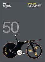 Fifty Bicycles That Changed the World 9781840917369, Verzenden, Zo goed als nieuw, Alex Newson