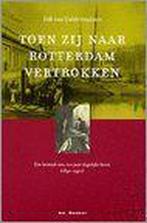 TOEN ZIJ NAAR ROTTERDAM VERTROKKEN 9789061005377, Boeken, Geschiedenis | Nationaal, Verzenden, Gelezen, D. van Geldermalsen