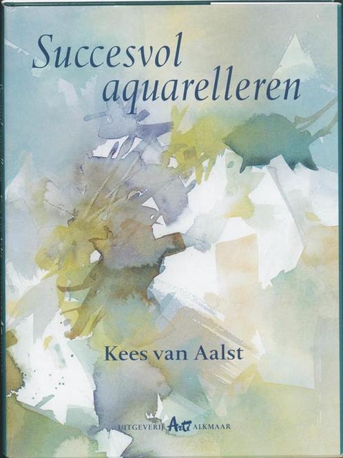 Succesvol aquarelleren 9789060735114 K. van Aalst, Boeken, Hobby en Vrije tijd, Gelezen, Verzenden