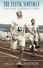 The Flying Scotsman: The Eric Liddell Story, Magnusson, Sal, Verzenden, Sally Magnusson