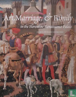 Musacchio, Jacqueline Marie - Art, Marriage & Family - 2008, Boeken, Geschiedenis | Wereld, Overige gebieden, Zo goed als nieuw