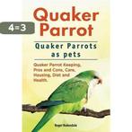 Quaker Parrot. Quaker Parrots as pets. Quaker Parrot, Verzenden, Zo goed als nieuw, Roger Rodendale