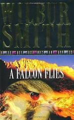 Falcon Flies  Wilbur Smith  Book, Wilbur Smith, Verzenden
