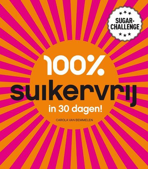 100% suikervrij in 30 dagen / 100% suikervrij 9789000322411, Boeken, Kookboeken, Gelezen, Verzenden