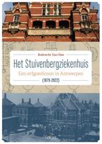 Het Stuivenbergziekenhuis (1879-2022) 9789044138856, Boeken, Verzenden, Zo goed als nieuw, Robrecht van Hee