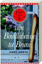 Van Bouillabaisse tot Bruni / Een francofiel op reis / 1, Boeken, Verzenden, Gelezen, A. Arnts