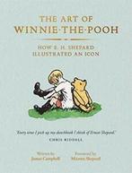 The Art of Winnie-the-Pooh: How E. H. Shepard Illustrated an, James Campbell, Zo goed als nieuw, Verzenden