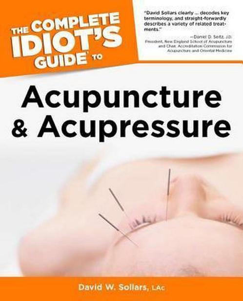 The Complete Idiots Guide to Acupuncture and Acupressure, Livres, Livres Autre, Envoi