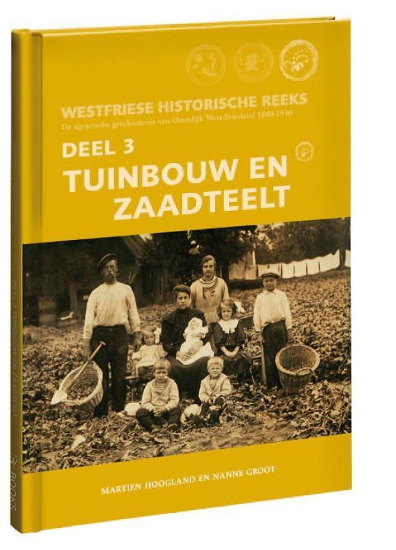 Tuinbouw en zaadteelt / Westfriese historische reeks / 3, Boeken, Geschiedenis | Stad en Regio, Zo goed als nieuw, Verzenden