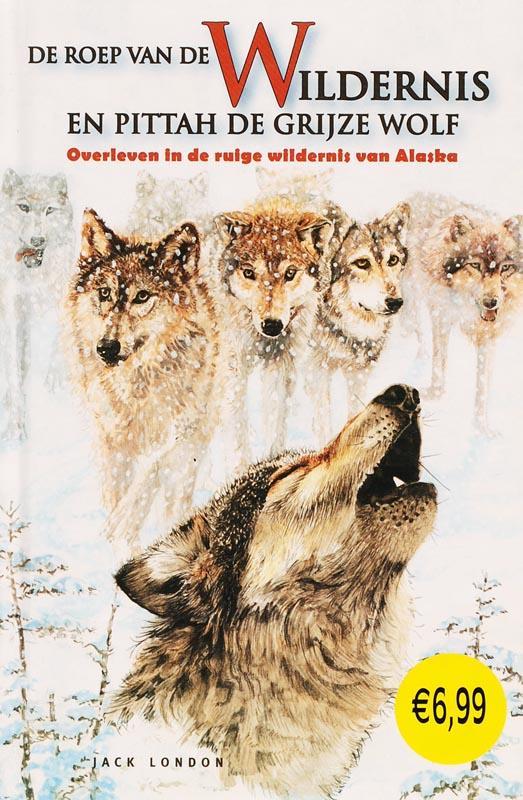 De roep van de wildernis ; Pittah, de grijze wolf J. London, Boeken, Kinderboeken | Jeugd | 10 tot 12 jaar, Zo goed als nieuw