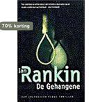 De gehangene 9789024540556 Ian Rankin, Boeken, Verzenden, Zo goed als nieuw, Ian Rankin