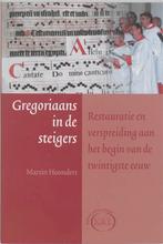 GREGORIAANS IN DE STEIGERS 9789030410621 Martin Hoondert, Boeken, Verzenden, Gelezen, Martin Hoondert