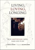 Living, Loving, Longing 9789074108508, Ronald Giphart, Verzenden