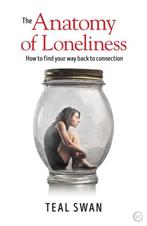 The Anatomy of Loneliness 9781786781680 Teal Swan, Boeken, Verzenden, Gelezen, Teal Swan