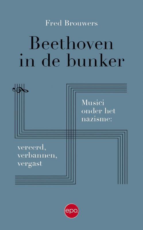 Beethoven in de bunker 9789462671836 Fred Brouwers, Boeken, Overige Boeken, Zo goed als nieuw, Verzenden