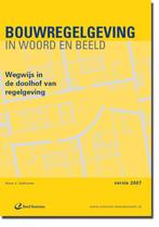 Bouwregelgeving in woord en beeld / 2007 9789062286867, Verzenden, Gelezen, A.J. Uythoven