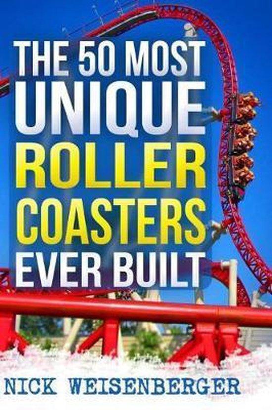 The 50 Most Unique Roller Coasters Ever Built 9781546870012, Boeken, Taal | Engels, Zo goed als nieuw, Verzenden