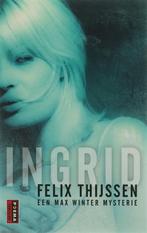 Ingrid / Een Max Winter-mysterie 9789024560912, Boeken, Verzenden, Gelezen, Felix Thijssen
