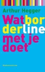 Wat Borderline met je doet / Wat... met je doet A. Hegger, Boeken, Verzenden, Gelezen, A. Hegger