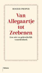 Van Allegaartje tot Zeebenen 9789463823456 Rogier Proper, Boeken, Verzenden, Zo goed als nieuw, Rogier Proper