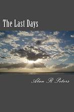 The Last Days: The Last Pope, The Antichrist and The False, Gelezen, Alan R Peters, Verzenden