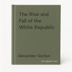 The Rise and Fall of the White Republic 9780860919865, Verzenden, Alexander Saxton