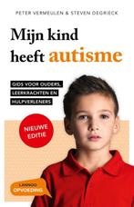 Mijn kind heeft autisme 9789401424417 Steven Degrieck, Boeken, Verzenden, Zo goed als nieuw, Steven Degrieck