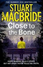 Close to the Bone 9780007512003, Stuart MacBride, Stuart MacBride, Verzenden