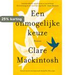 Een onmogelijke keuze 9789026150135 Clare Mackintosh, Verzenden, Clare Mackintosh