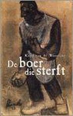 De boer die sterft 9789063065058 Karel van de Woestijne, Boeken, Verzenden, Zo goed als nieuw, Karel van de Woestijne