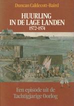 Huurling in de lage landen 1572-1574 9789022839997, Boeken, Gelezen, Duncan Caldecott-Baird, Verzenden