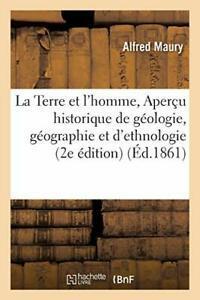 La Terre et lhomme, ou Apercu historique de ge. MAURY-A., Livres, Livres Autre, Envoi