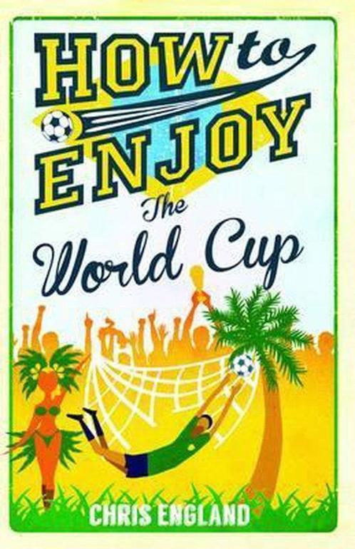 How to Enjoy the World Cup 9781908699916, Livres, Livres Autre, Envoi