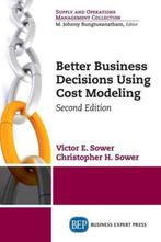 Better Business Decisions Using Cost Modeling 9781631570674, Verzenden, Gelezen, Victor E. Sower