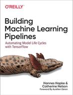 Building Machine Learning Pipelines Automating Model Life, Verzenden, Gelezen, Catherine Nelson