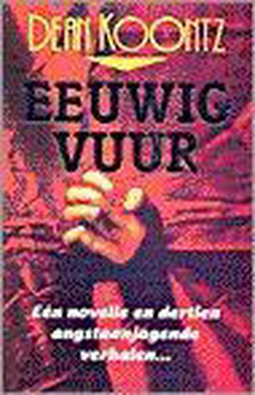 Eeuwig vuur 9789024524280 Dean R. Koontz, Boeken, Sprookjes en Fabels, Zo goed als nieuw, Verzenden