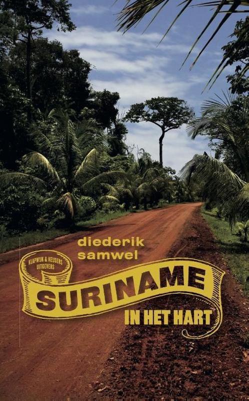 Suriname in het hart 9789490217563 Diederik Samwel, Boeken, Literatuur, Gelezen, Verzenden
