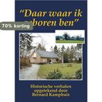 Daar waar ik geboren ben 9789055124091 Bernard Kamphuis, Boeken, Verzenden, Zo goed als nieuw, Bernard Kamphuis
