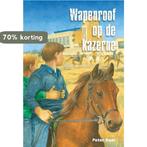 Wapenroof op de kazerne 9789462789173 Peter Boer, Verzenden, Gelezen, Peter Boer