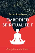 Embodied spiritualiteit - Susan Aposhyan - 9789020218992 - P, Boeken, Esoterie en Spiritualiteit, Verzenden, Nieuw