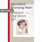 Zolang er nog tranen zijn 9789038800530, Boeken, Verzenden, Zo goed als nieuw, Hannelore Grünberg-Klein