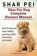 Shar Pei. Shar Pei Dog Complete Owners Manual. Shar Pei dog, Asia Moore, George Hoppendale, Zo goed als nieuw, Verzenden