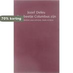 Een beetje columbus zijn - Deleu Jozef 9789072103116 Deleu, Boeken, Verzenden, Gelezen, Deleu