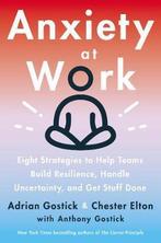 Anxiety at Work 9780063046153 Chester Elton, Boeken, Verzenden, Zo goed als nieuw, Chester Elton