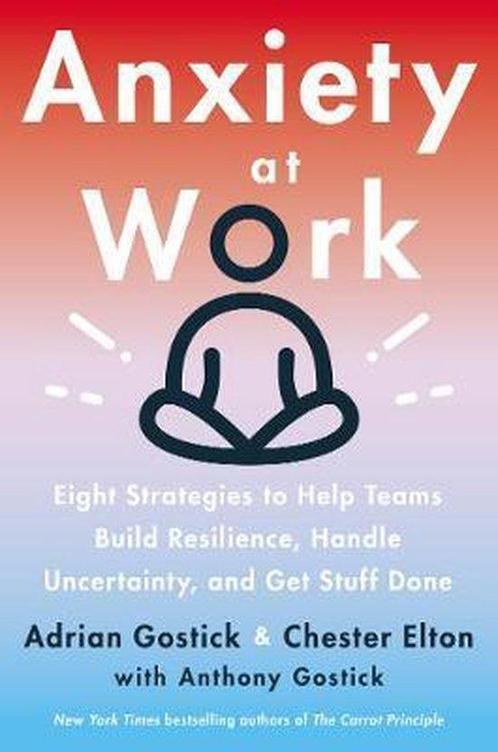 Anxiety at Work 9780063046153 Chester Elton, Boeken, Overige Boeken, Zo goed als nieuw, Verzenden