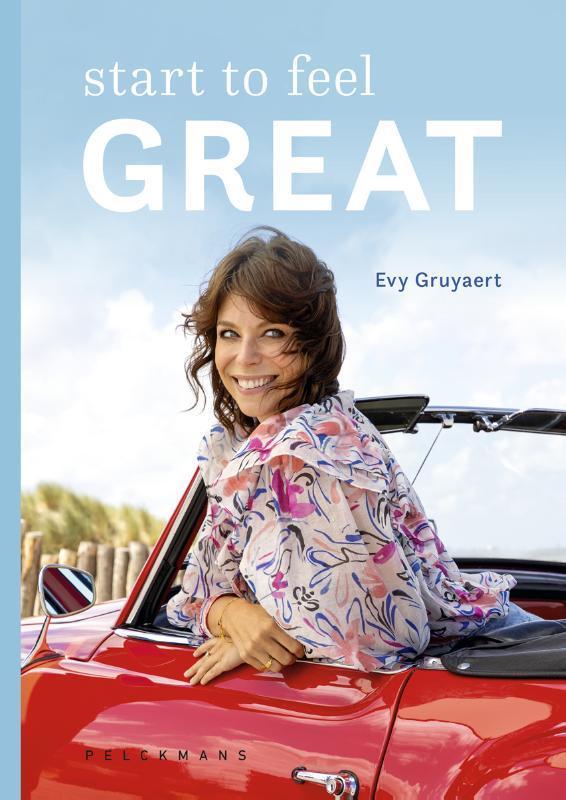 Start to feel great 9789464017175 Evy Gruyaert, Boeken, Gezondheid, Dieet en Voeding, Zo goed als nieuw, Verzenden