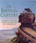 Birth of a Century 9781850436461, Gelezen, Jim Hughes, William Henry Jackson, Verzenden